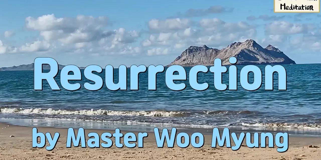 🌅 Resurrection: New Heaven, New Earth, and the Living Kingdom – Master Woo Myung | Santa Clara Meditation