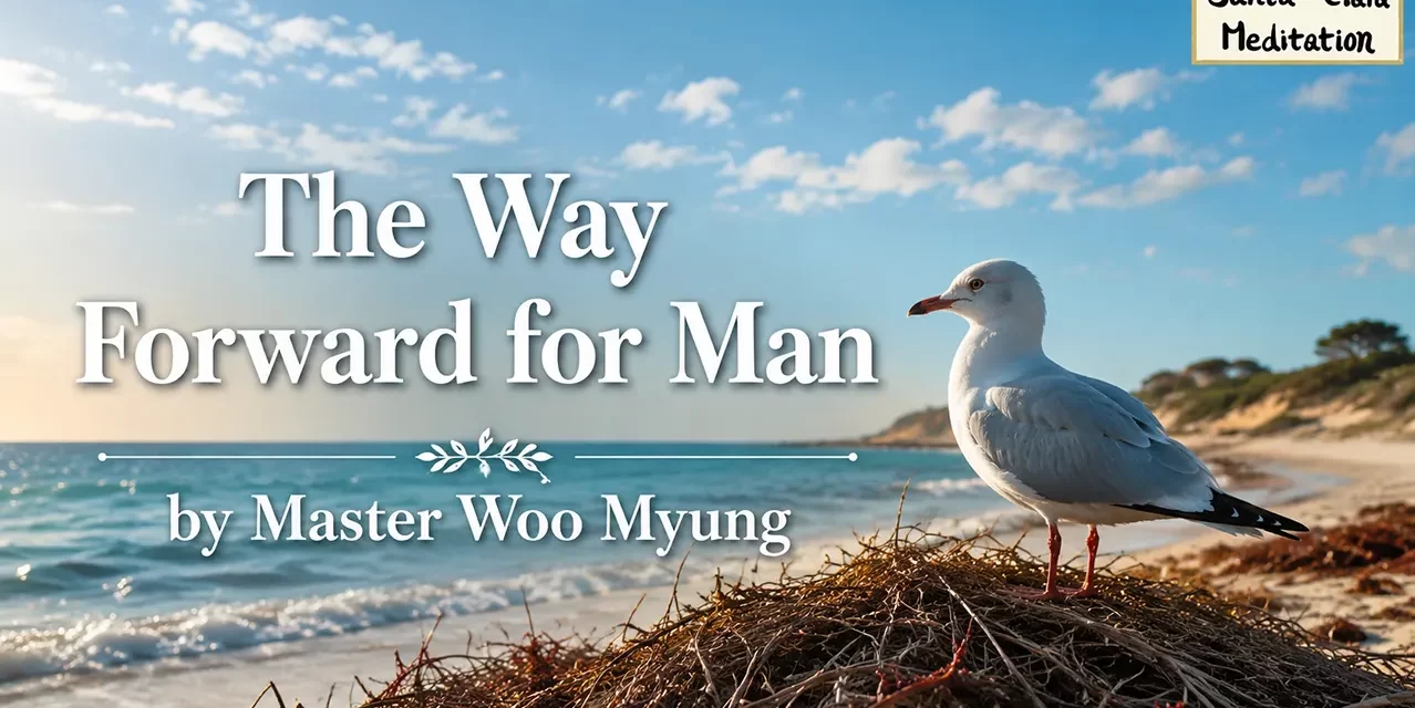🚶 The Way Forward for Man | Master Woo Myung | #1 Amazon Bestselling Author | Santa Clara Meditation