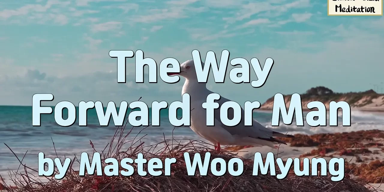 🚶 The Way Forward for Man | Master Woo Myung | #1 Amazon Bestselling Author | Santa Clara Meditation