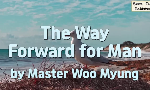 🚶 The Way Forward for Man | Master Woo Myung | #1 Amazon Bestselling Author | Santa Clara Meditation