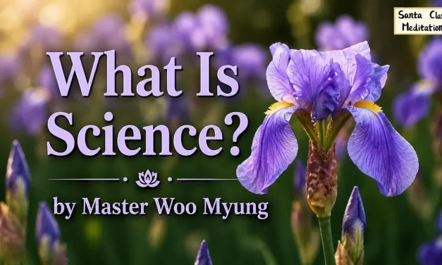 🔬 What Is Science? – Master Woo Myung | Santa Clara Meditation