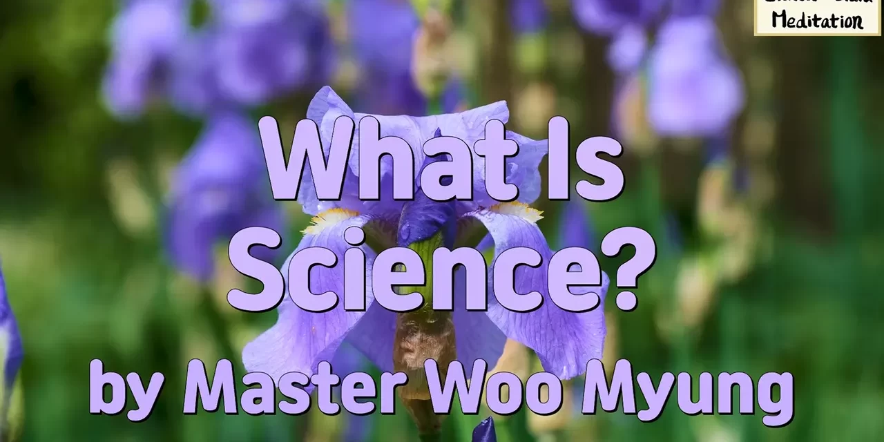 🔬 What Is Science? – Master Woo Myung | Santa Clara Meditation