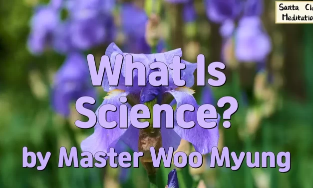 🔬 What Is Science? – Master Woo Myung | Santa Clara Meditation