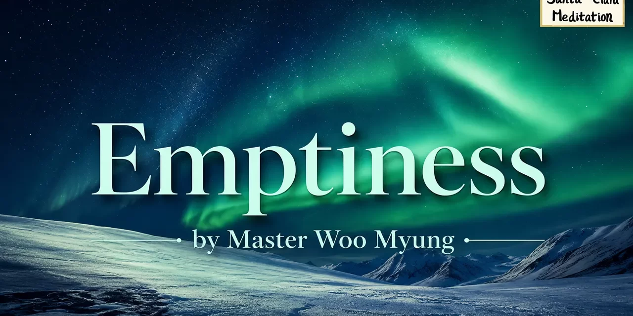 π Emptiness: The Magician of All Things | Master Woo Myung | Santa Clara Meditation