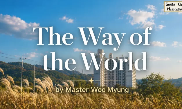 🌌 The Way of the World: Returning to the Origin – Master Woo Myung | Santa Clara Meditation