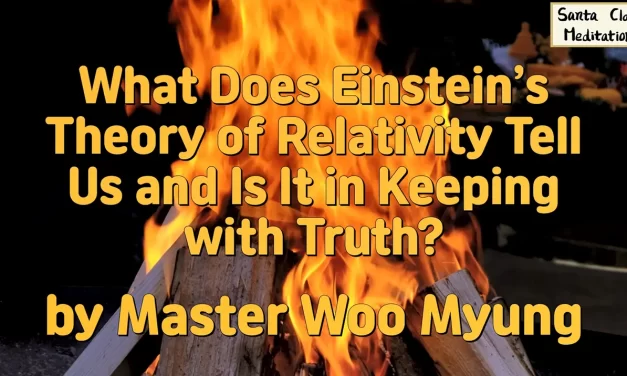 🧪 What Does Einstein’s Theory of Relativity Tell Us and Is It in Keeping with Truth? | Master Woo Myung | Santa Clara Meditation