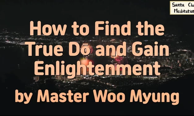 🌄 How to Find the True Dō and Gain Enlightenment | Master Woo Myung | Santa Clara Meditation