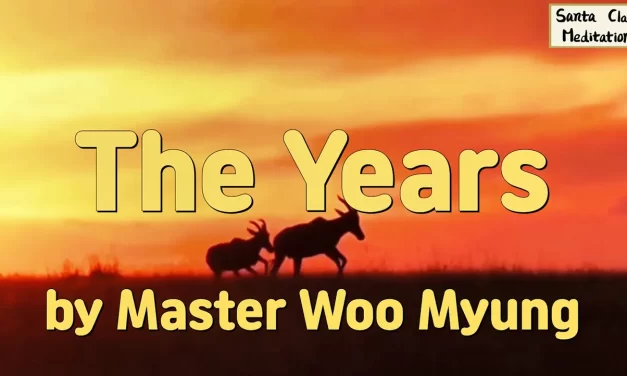 🌿 The Years: Living Beyond Time | Master Woo Myung | Santa Clara Meditation