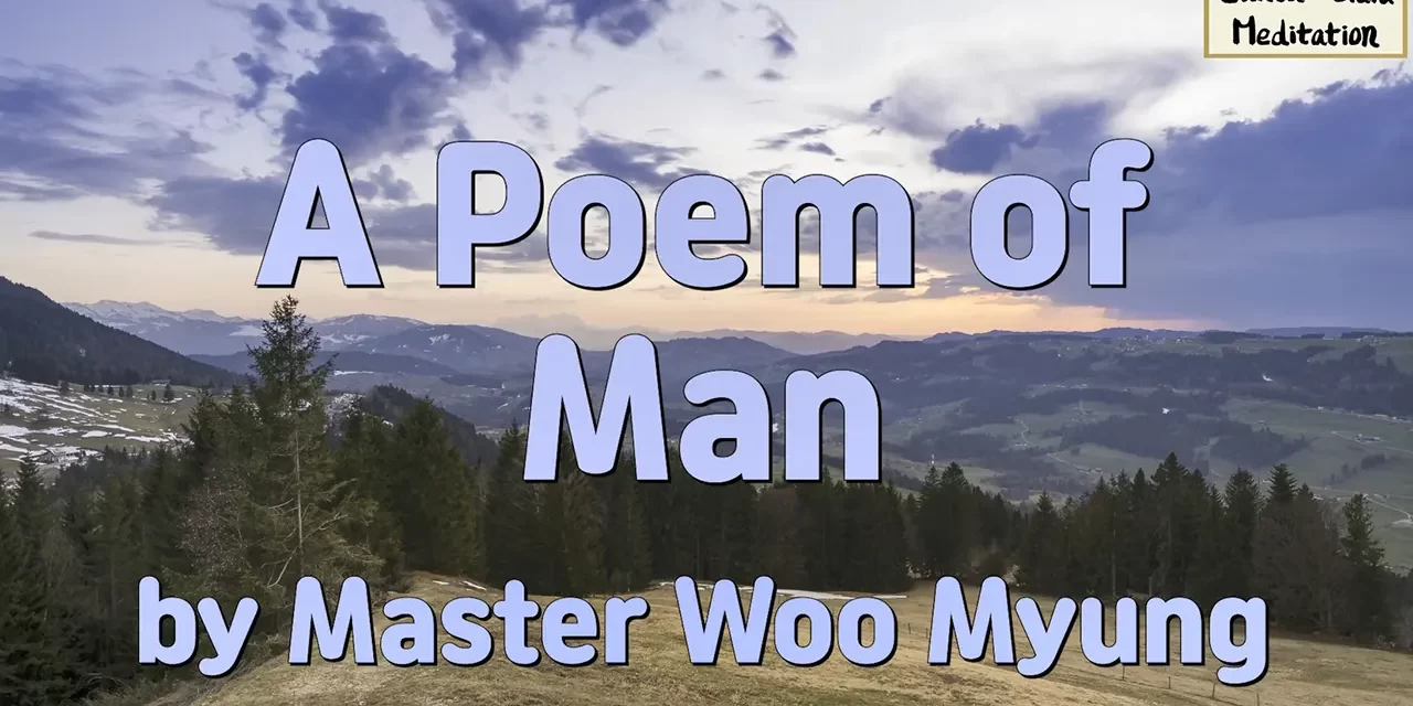 🌍 A Poem of Man: Heaven, Earth, and Man Are One – Master Woo Myung | Santa Clara Meditation
