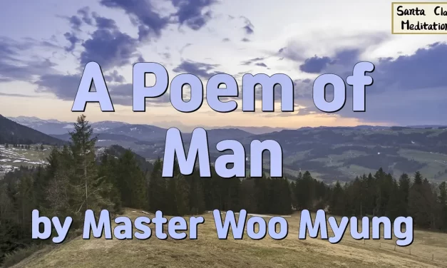 🌍 A Poem of Man: Heaven, Earth, and Man Are One – Master Woo Myung | Santa Clara Meditation