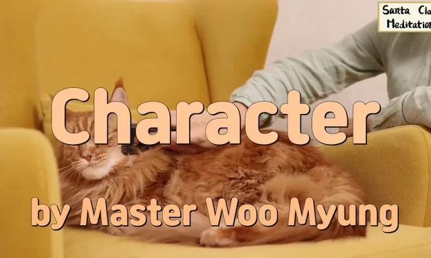 🌿 Character: Living Without the Individual Self – Master Woo Myung | Santa Clara Meditation