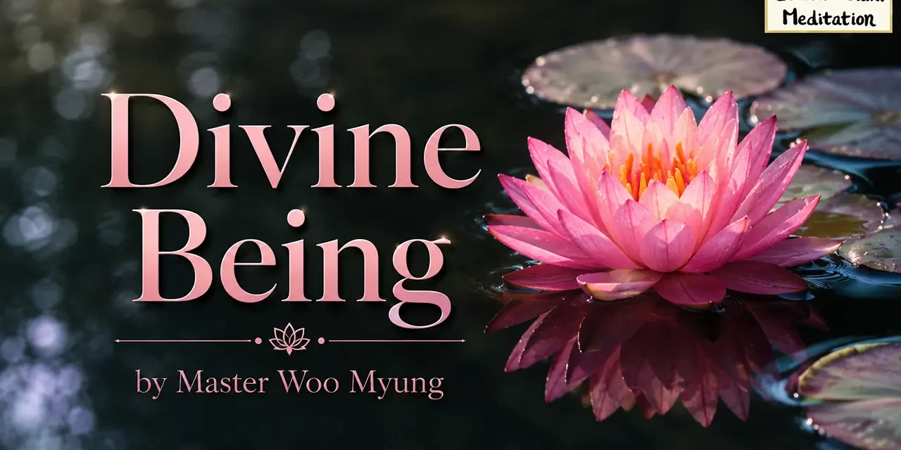 🌟 Divine Being: Living Without Attachment – Master Woo Myung | Santa Clara Meditation