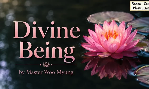 🌟 Divine Being: Living Without Attachment – Master Woo Myung | Santa Clara Meditation