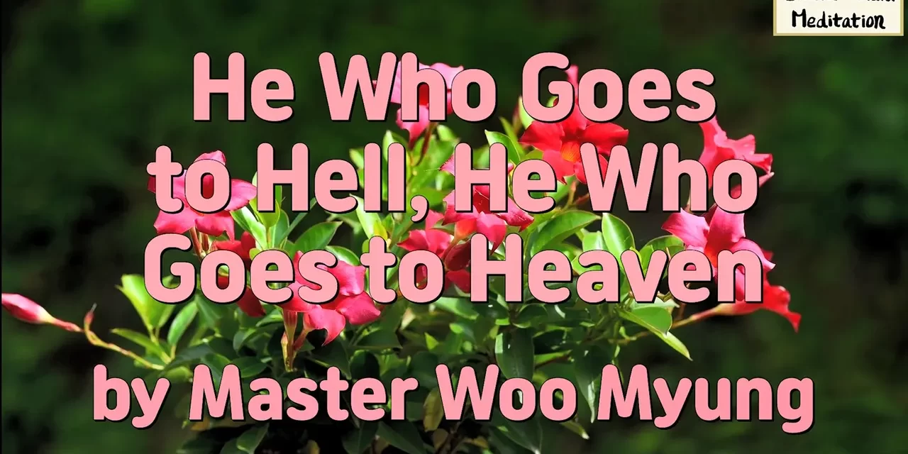 🌍 He Who Goes to Hell, He Who Goes to Heaven | Master Woo Myung | Santa Clara Meditation