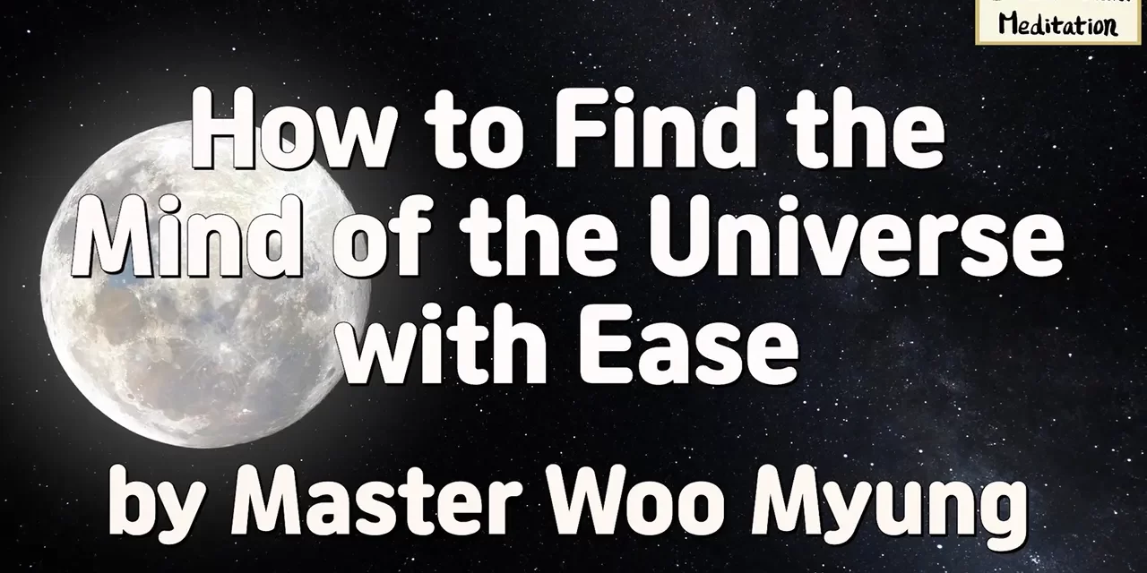 🌌 How to Find the Mind of the Universe with Ease – Master Woo Myung | Santa Clara Meditation