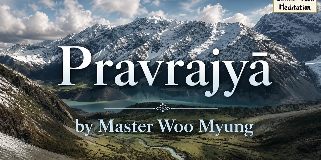 🌄 Pravrajyā: A New Path to Truth Without Renunciation – Master Woo Myung | Santa Clara Meditation