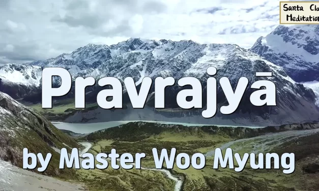 🌄 Pravrajyā: A New Path to Truth Without Renunciation – Master Woo Myung | Santa Clara Meditation