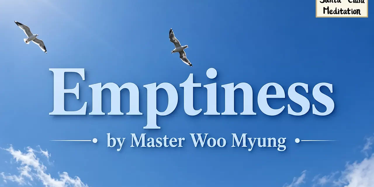 🌌 Emptiness: Becoming One with the Silent Sky | Master Woo Myung | Santa Clara Meditation