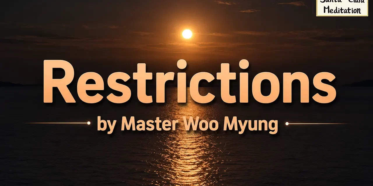 ⛓️ Restrictions: The Attachments That Take Away Freedom | Master Woo Myung | Santa Clara Meditation