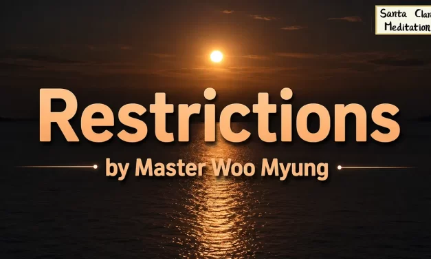 ⛓️ Restrictions: The Attachments That Take Away Freedom | Master Woo Myung | Santa Clara Meditation