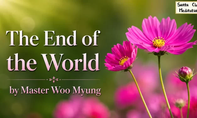 🔥 The End of the World: What It Truly Means – Master Woo Myung | Santa Clara Meditation