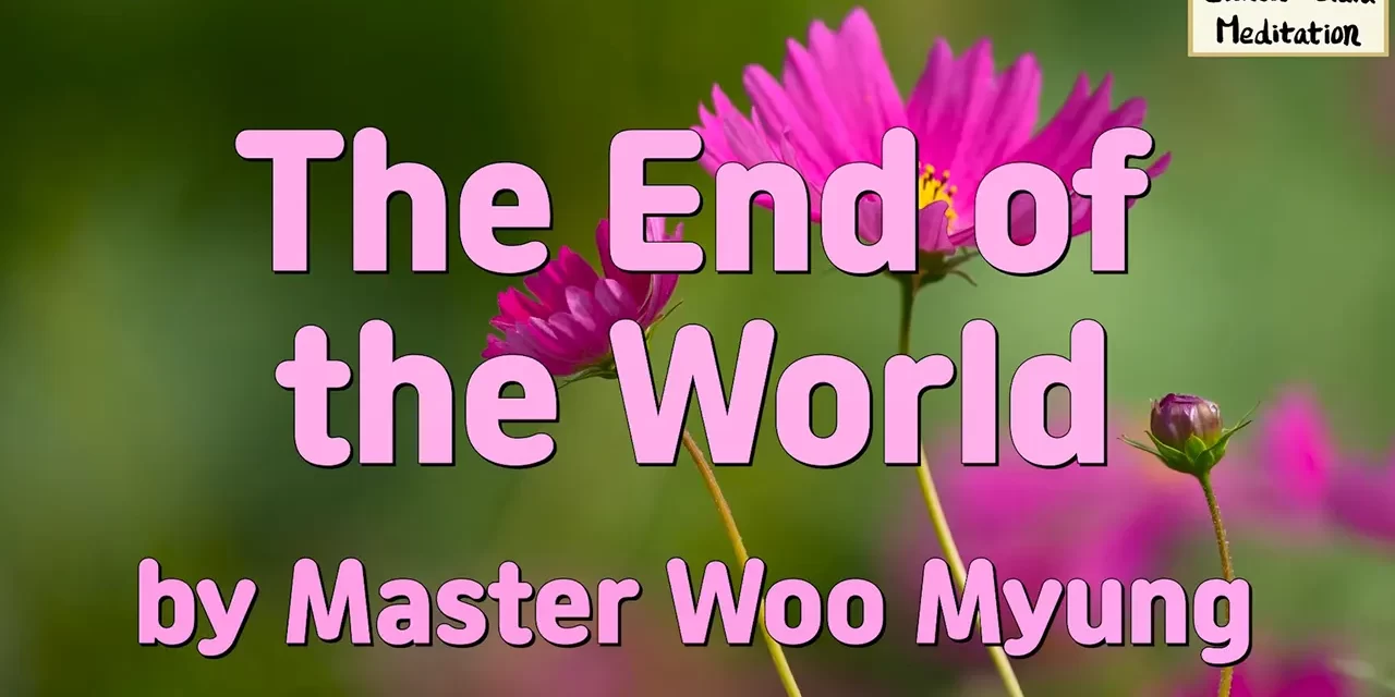 🔥 The End of the World: What It Truly Means – Master Woo Myung | Santa Clara Meditation