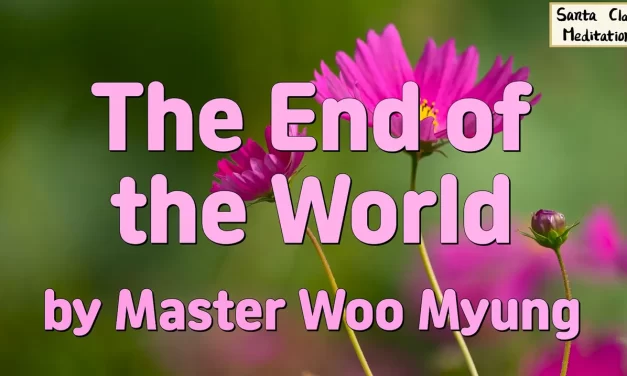 🔥 The End of the World: What It Truly Means – Master Woo Myung | Santa Clara Meditation