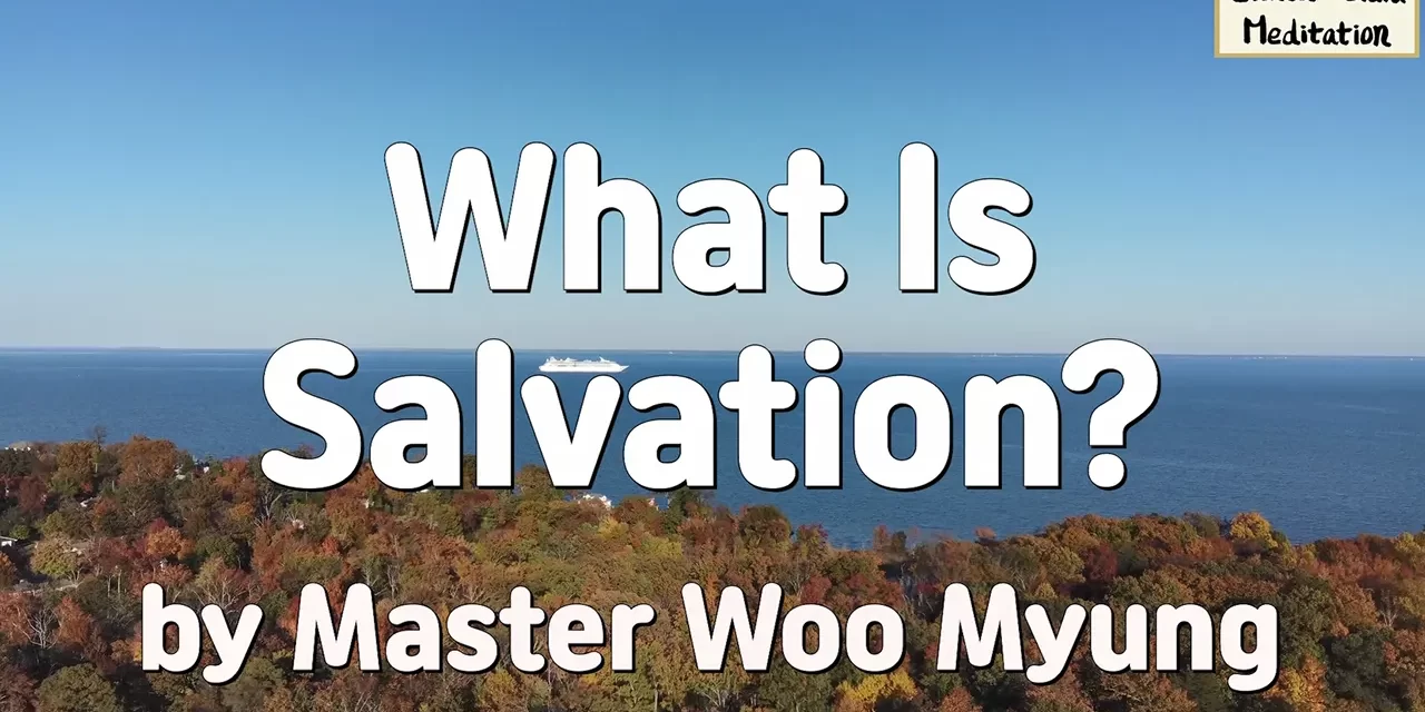 🕊️ What Is Salvation?: Rebirth in the Land of Truth | Master Woo Myung | Santa Clara Meditation