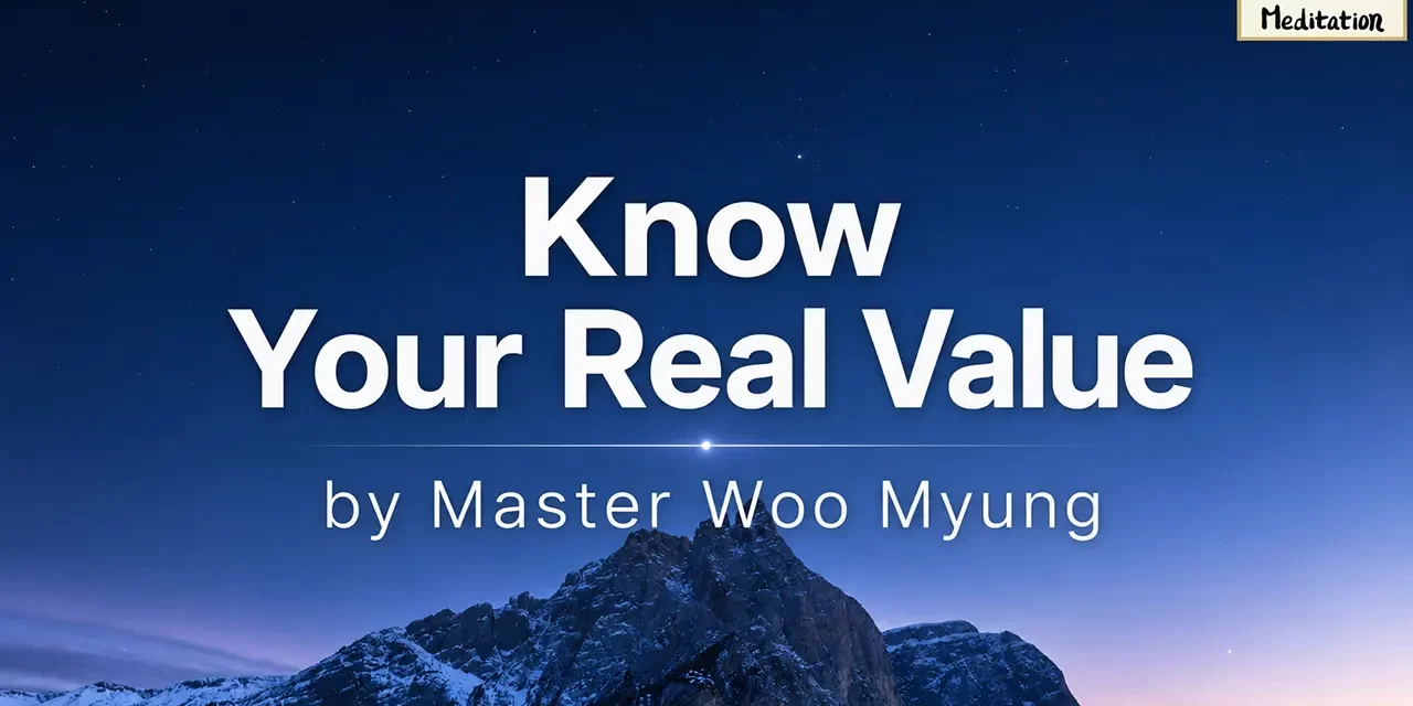 π Know Your Real Value: Become the Living Truth β Master Woo Myung | Santa Clara Meditation