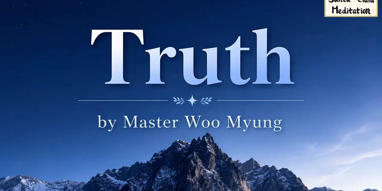✨ TRUTH: THE ERA OF ENLIGHTENMENT AND THE BIRTH OF THE TRUE WORLD | MASTER WOO MYUNG | SANTA CLARA MEDITATION
