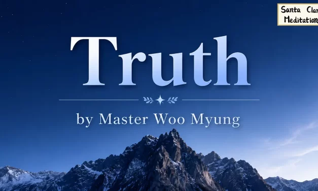 ✨ TRUTH: THE ERA OF ENLIGHTENMENT AND THE BIRTH OF THE TRUE WORLD | MASTER WOO MYUNG | SANTA CLARA MEDITATION