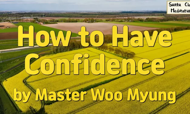 🌞 How to Have Confidence: Inferiority, Self-Belief, True Mind | Master Woo Myung | Santa Clara Meditation