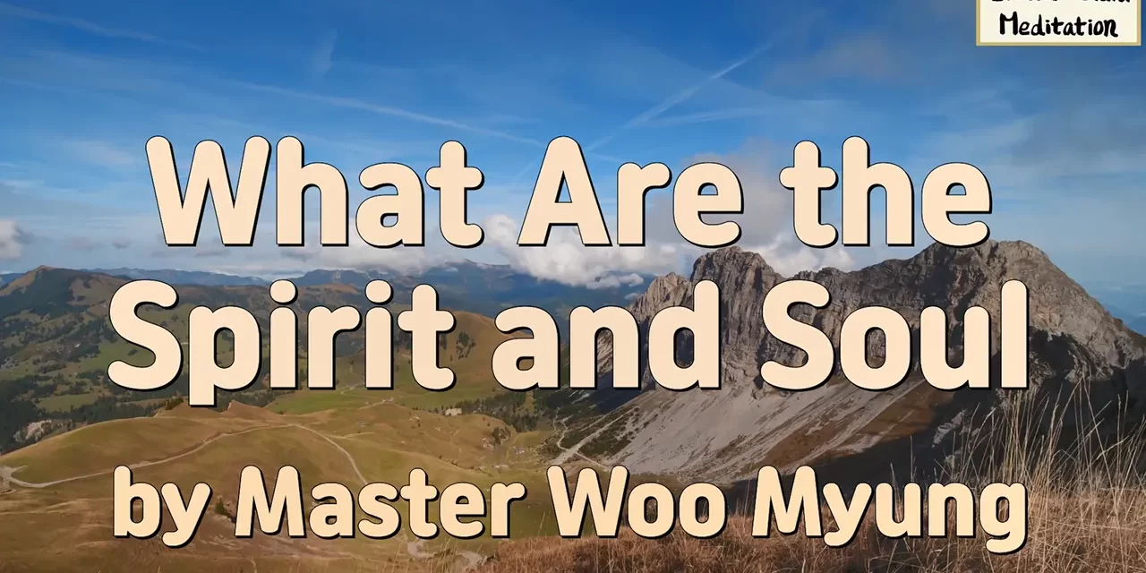 🌟 What Are the Spirit and Soul: Only Truth Can Be Eternal | Master Woo Myung | Santa Clara Meditation