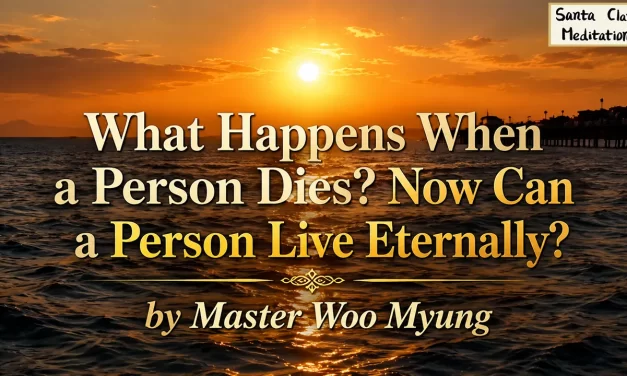 ⚰️ What Happens When a Person Dies? Now Can a Person Live Eternally? | Master Woo Myung