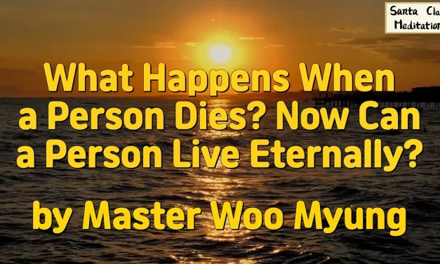 ⚰️ What Happens When a Person Dies? Now Can a Person Live Eternally? | Master Woo Myung