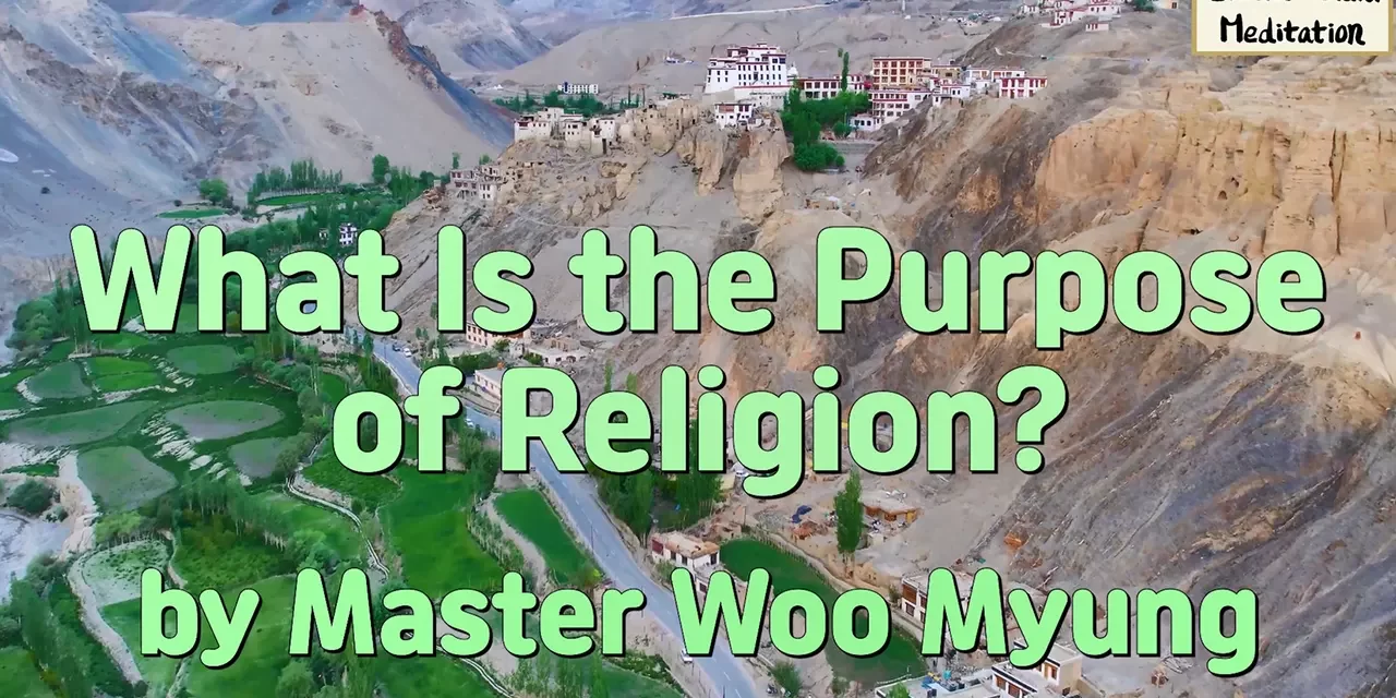 🙏 What Is the Purpose of Religion?: Becoming Truth and Entering the Land of Heaven Now | Master Woo Myung