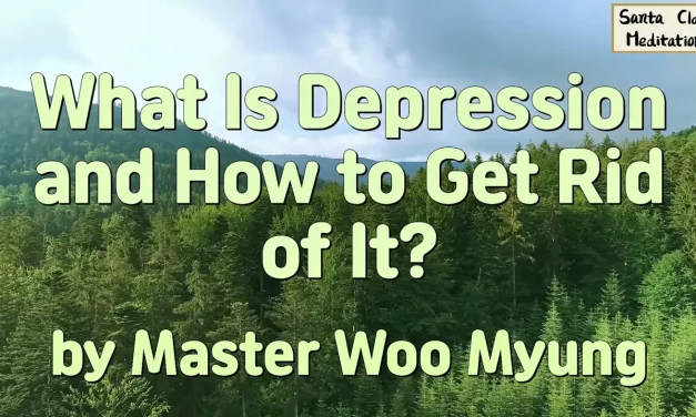 🌞 What Is Depression and How to Get Rid of It? | Master Woo Myung | Santa Clara Meditation