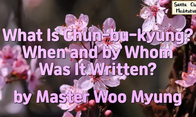 🌞 What Is Chun-bu-kyung? When and by Whom Was It Written? | Master Woo Myung | Santa Clara Meditation