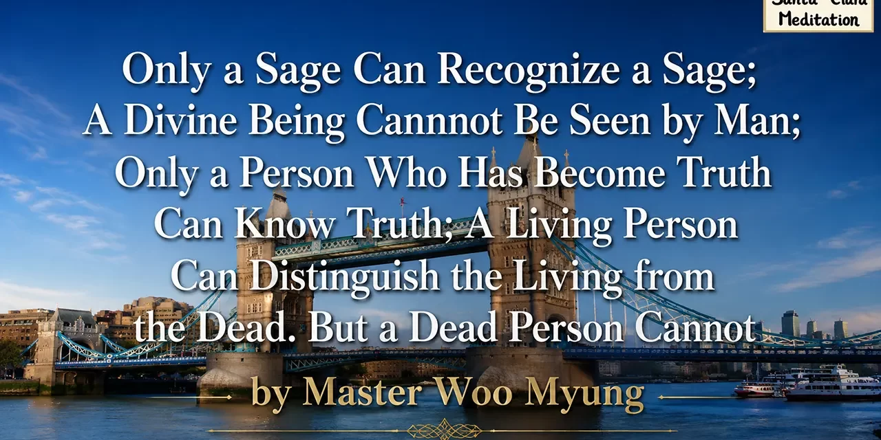π» ONLY A PERSON WHO HAS BECOME TRUTH CAN KNOW TRUTH | MASTER WOO MYUNG | SANTA CLARA MEDITATION