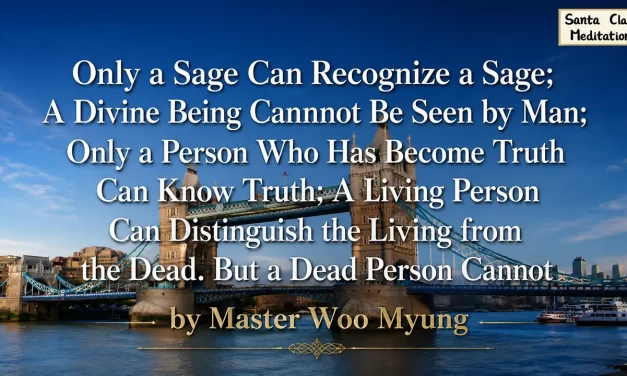 🌻 ONLY A PERSON WHO HAS BECOME TRUTH CAN KNOW TRUTH | MASTER WOO MYUNG | SANTA CLARA MEDITATION