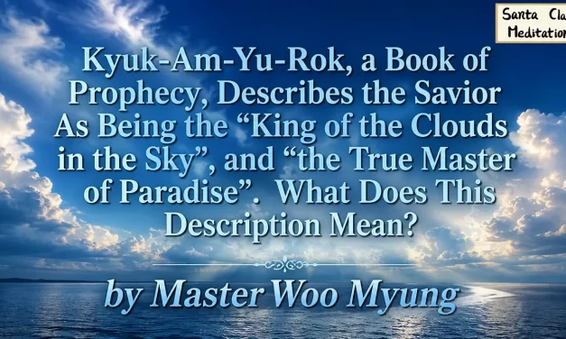 ☁️ King of the Clouds in the Sky: Kyuk-Am-Yu-Rok and the True Master of Paradise | Master Woo Myung | Santa Clara Meditation