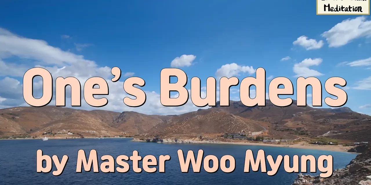 🌤️ One’s Burdens: False Knowledge, Attachment, Illusion | Master Woo Myung | Santa Clara Meditation