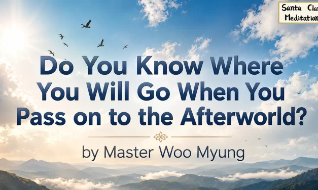 🌠 Do You Know Where You Will Go When You Pass on to the Afterworld?: Mind World, Karma, Eternal Life | Master Woo Myung