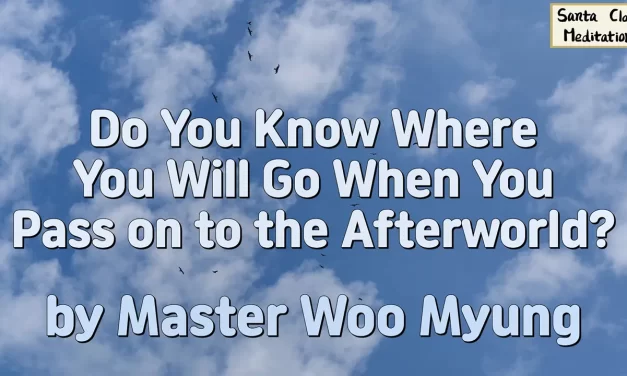 🌠 Do You Know Where You Will Go When You Pass on to the Afterworld?: Mind World, Karma, Eternal Life | Master Woo Myung