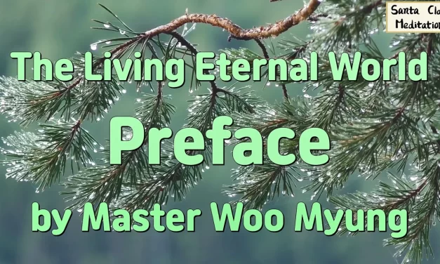 🌈 The Living Eternal World – Preface | Master Woo Myung | Santa Clara Meditation