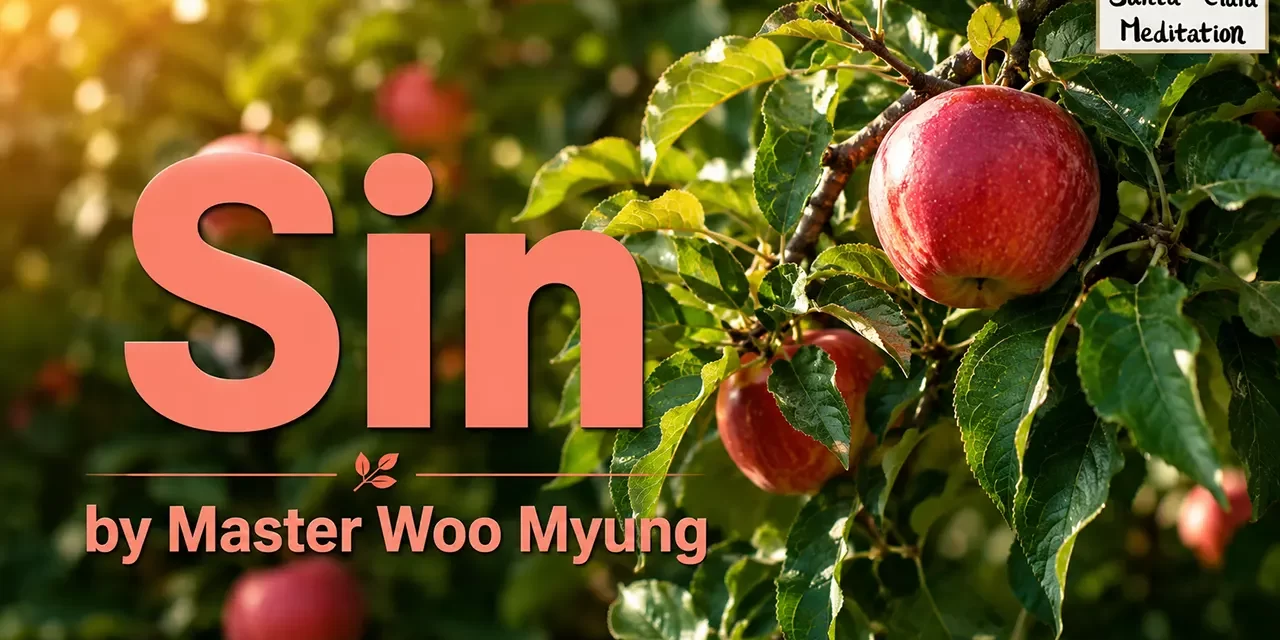 🌈 SIN: THE ROOT OF HUMANITY’S FALL FROM HEAVEN & THE PATH TO REBIRTH | MASTER WOO MYUNG | SANTA CLARA MEDITATION