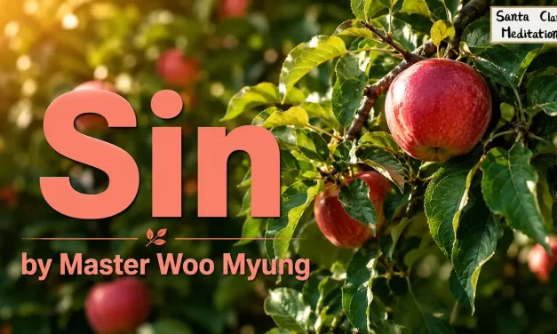 🌈 SIN: THE ROOT OF HUMANITY’S FALL FROM HEAVEN & THE PATH TO REBIRTH | MASTER WOO MYUNG | SANTA CLARA MEDITATION