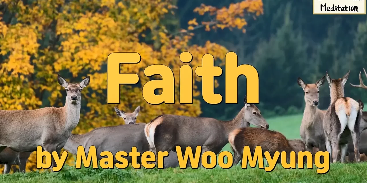 🌞 Faith: True Conviction Beyond Belief | Master Woo Myung | Santa Clara Meditation
