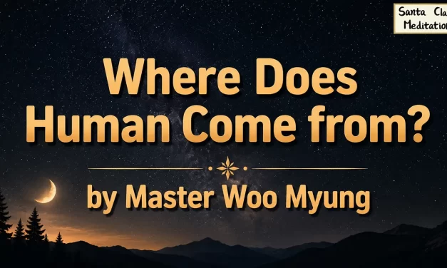 🌌 Where Does Human Come From?: Returning to the Original Mind of Perfection | Master Woo Myung | Santa Clara Meditation