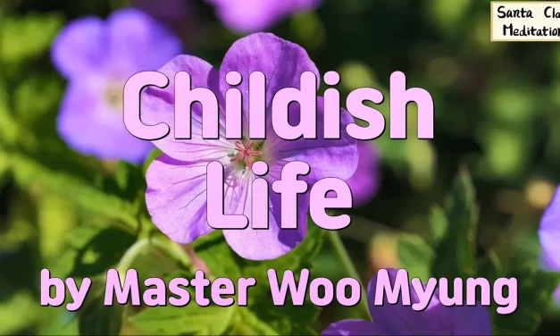 🌈 Childish Life: Emotions, Gratitude, True Maturity | Master Woo Myung | Santa Clara Meditation